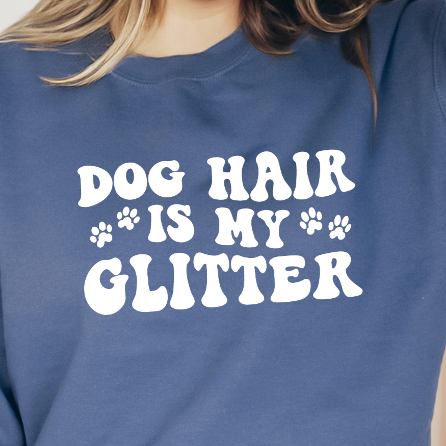 Dog Hair Is My Glitter Crewneck