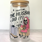The Husband Did It Glass Can Cup with Bamboo Lid and Straw