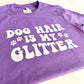 Dog Hair Is My Glitter Tee