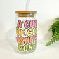 Cup of Get Shit Done Glass Can Cup with Bamboo Lid and Straw