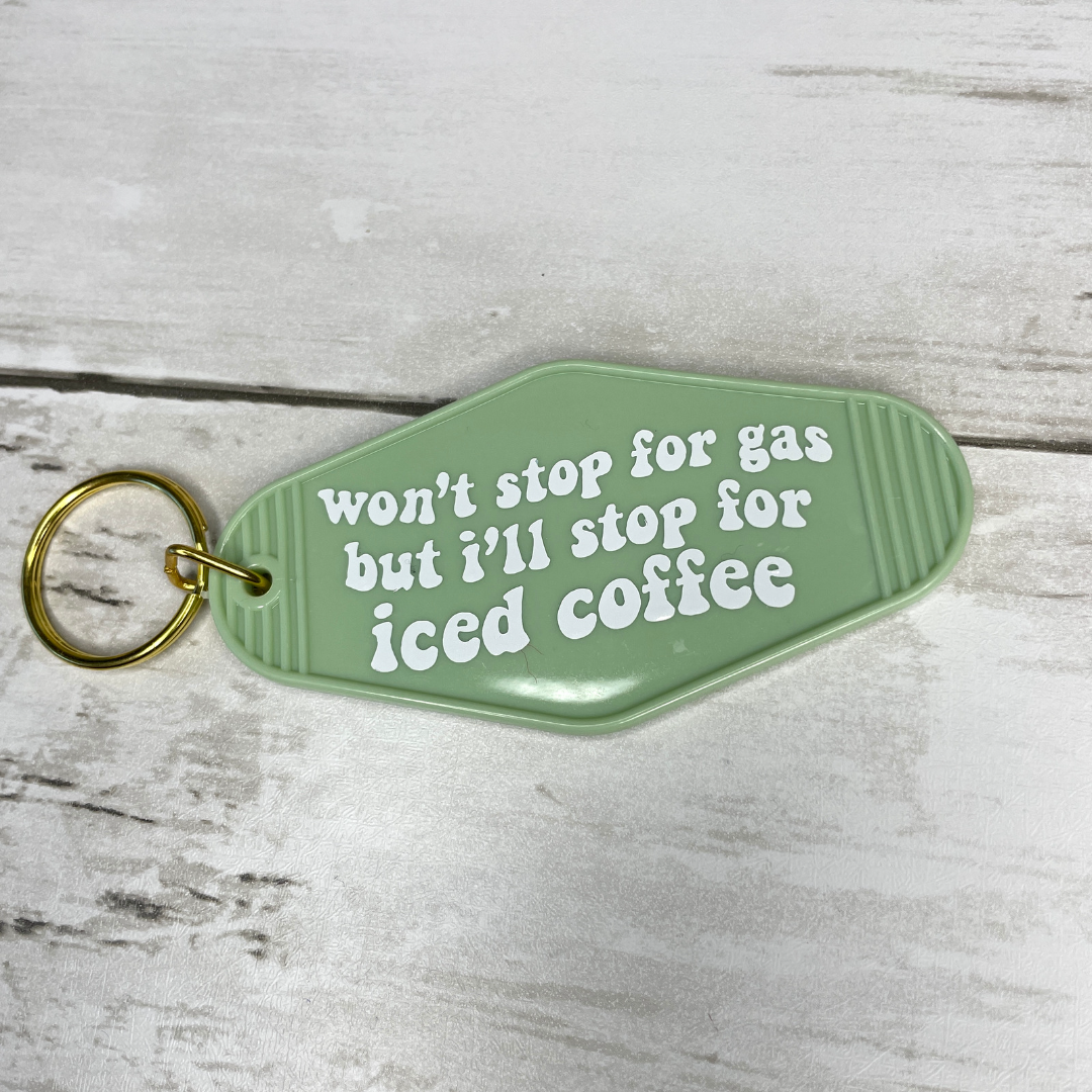 Won’t Stop for Gas But I’ll Stop for Iced Coffee Motel Keychain