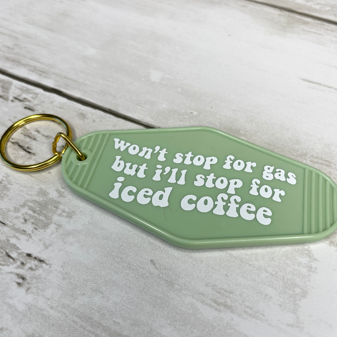 Won’t Stop for Gas But I’ll Stop for Iced Coffee Motel Keychain